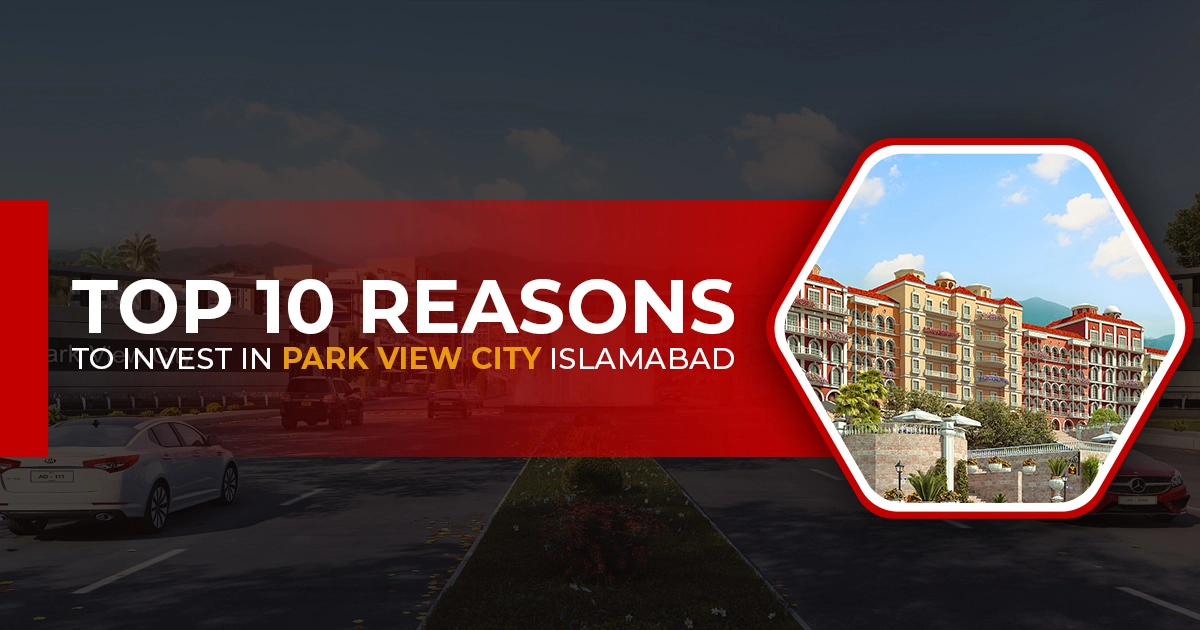10 Reasons to Invest in Park View City Islamabad